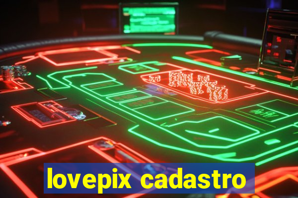 lovepix cadastro